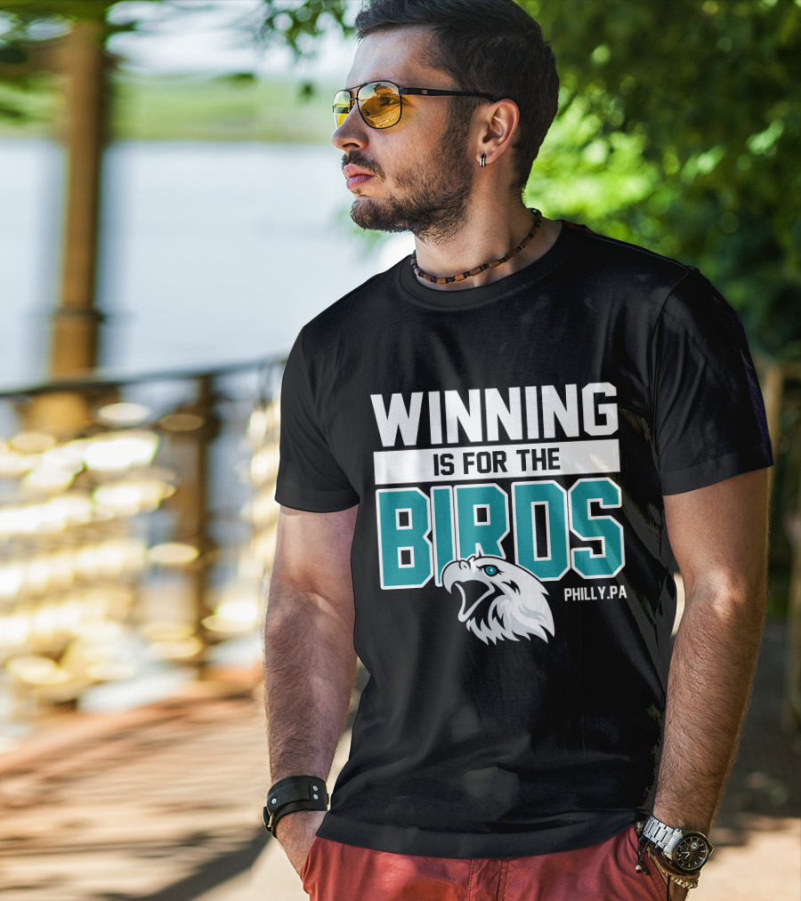 Winning Is For The Birds Philly PA Football T-Shirt