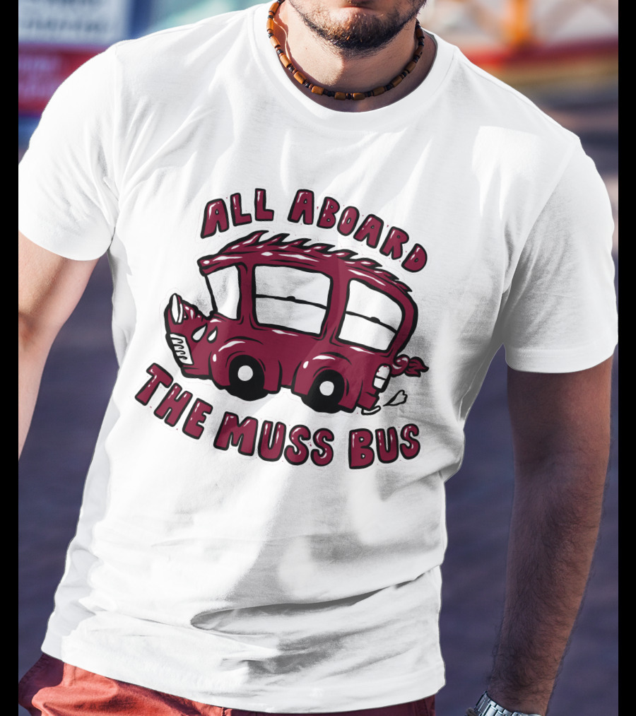 All Aboard The Muss Bus T-Shirt