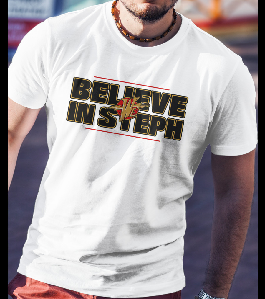 Warriors We Believe In Steph Basketball T-Shirt