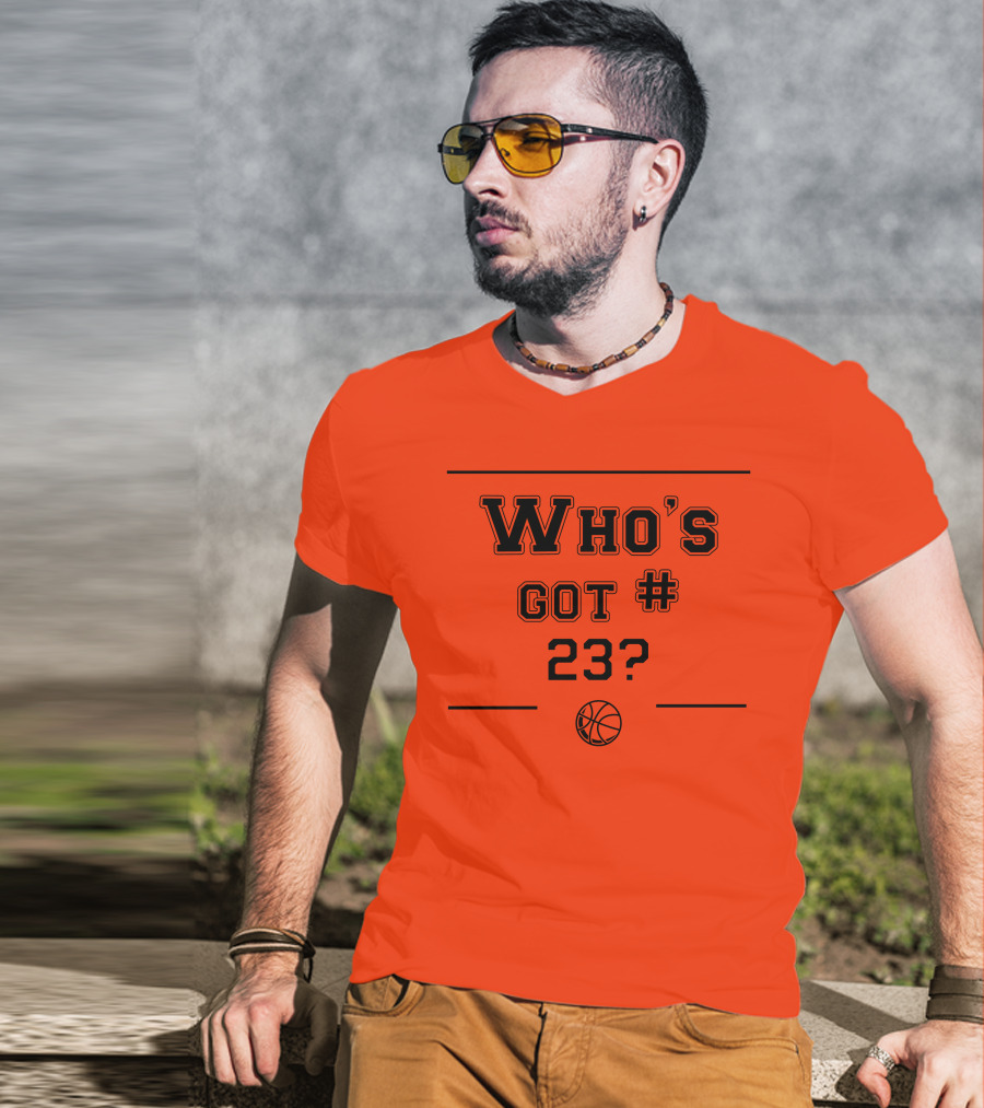 Who's Got #23 Basketball Question T-Shirt