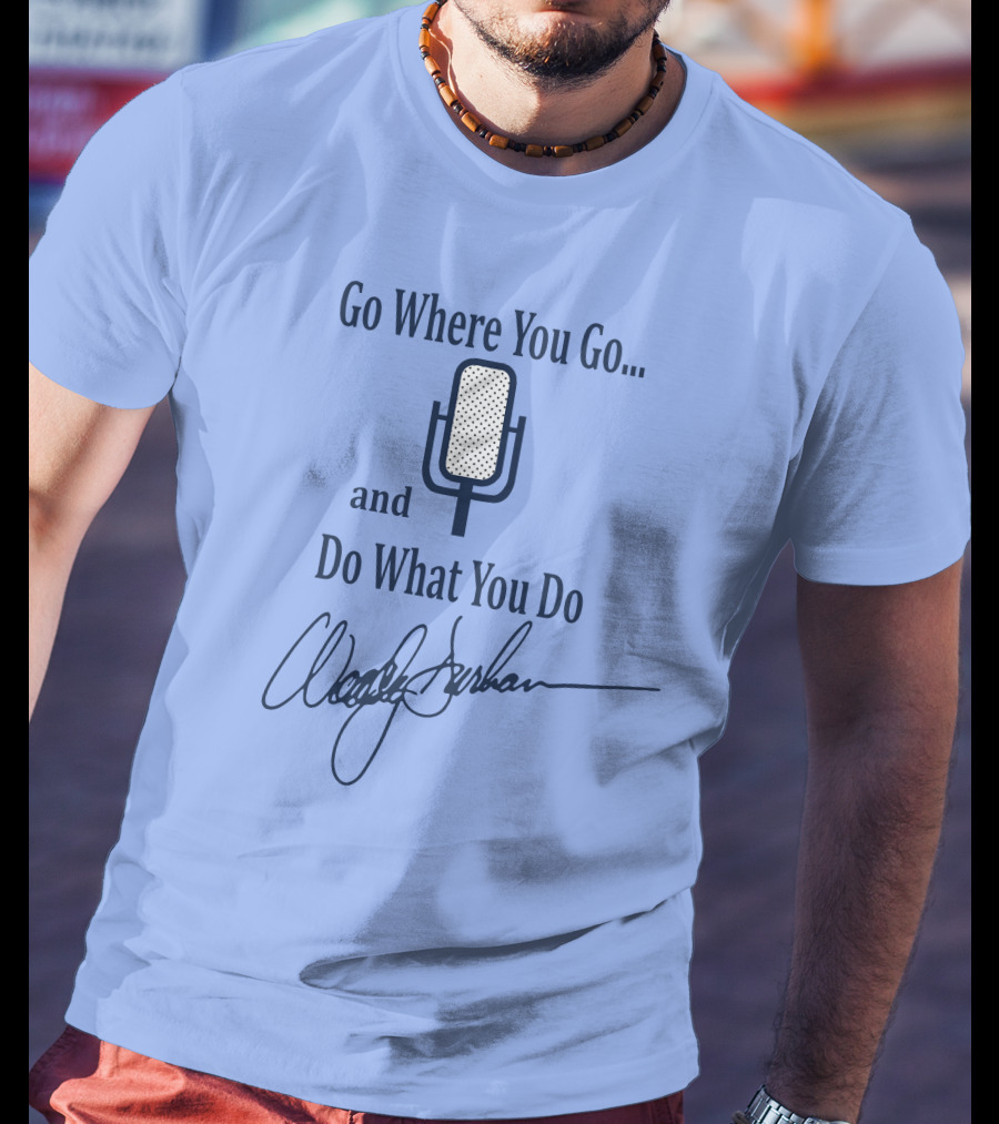 Go Where You Go And Do What You Do Retro Microphone Signature T-Shirt