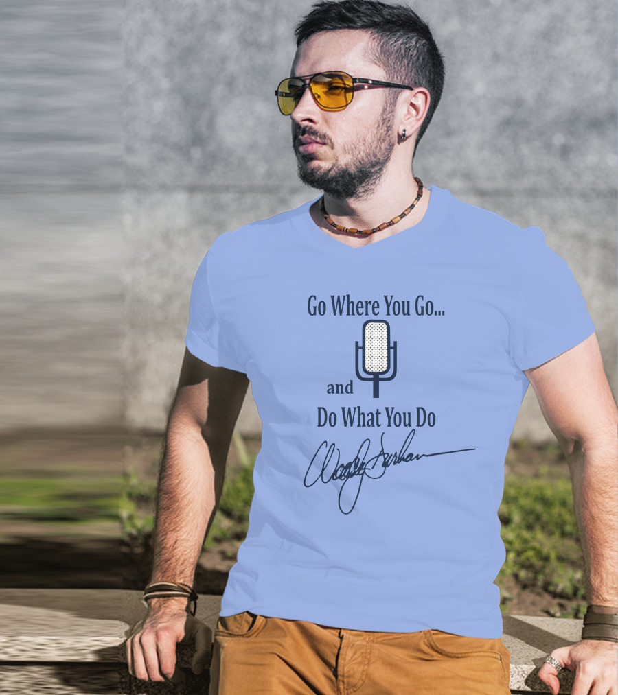 Go Where You Go And Do What You Do Retro Microphone Signature T-Shirt