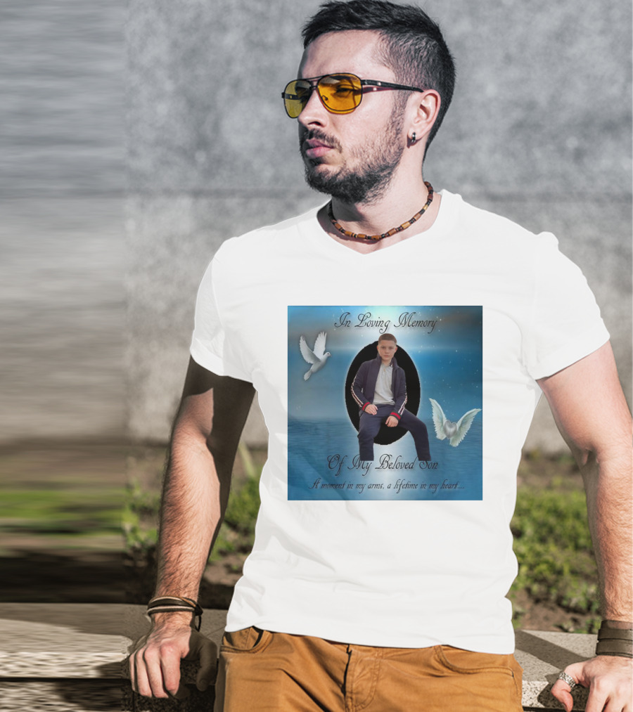 In Loving Memory Of My Beloved Son A Moment In My Arms A Lifetime In My Heart T-Shirt