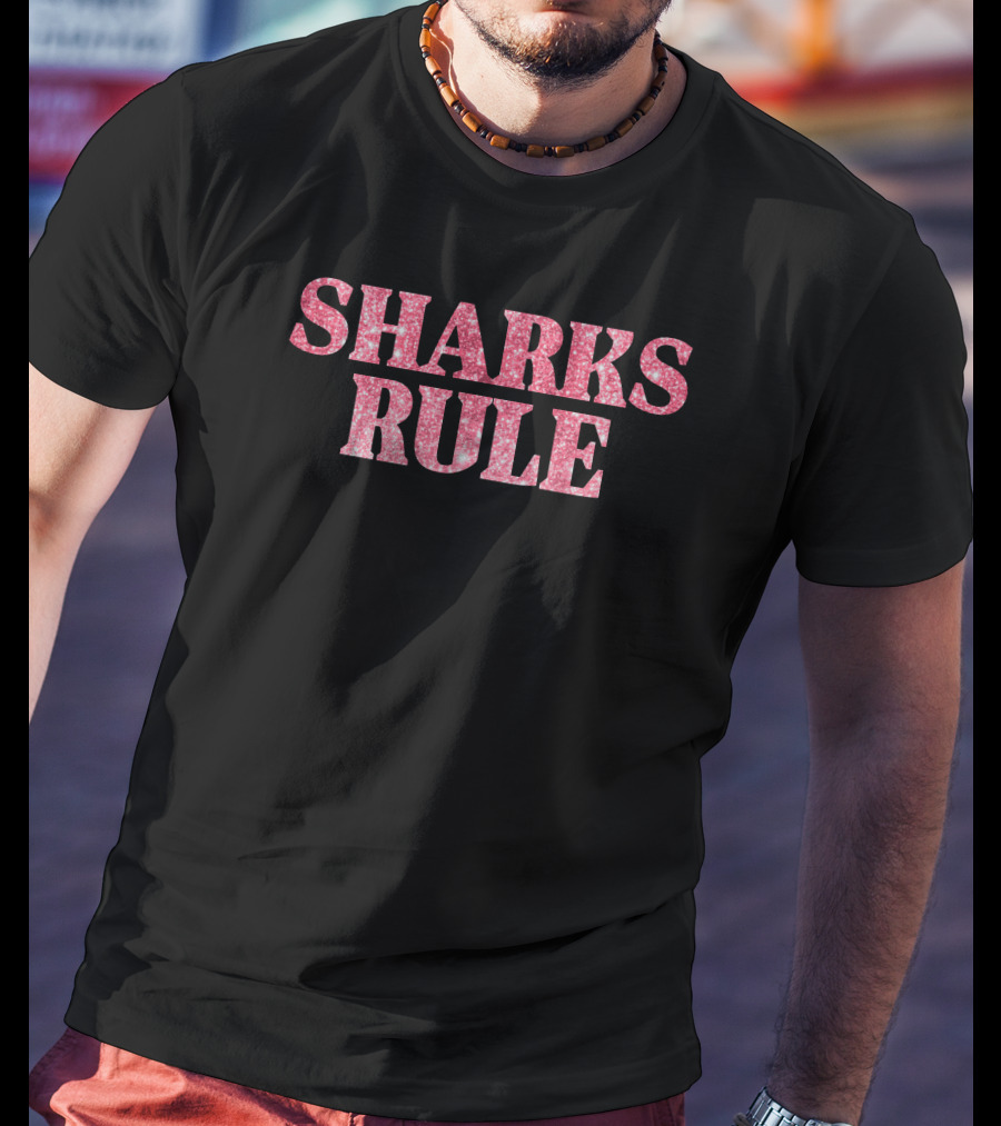 SHARKS RULE T-Shirt