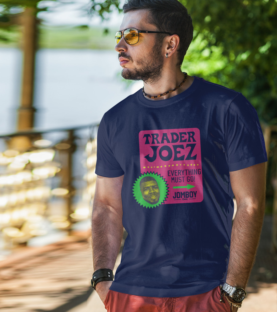 Trader Joez Everything Must Go Jomboy Media T-Shirt