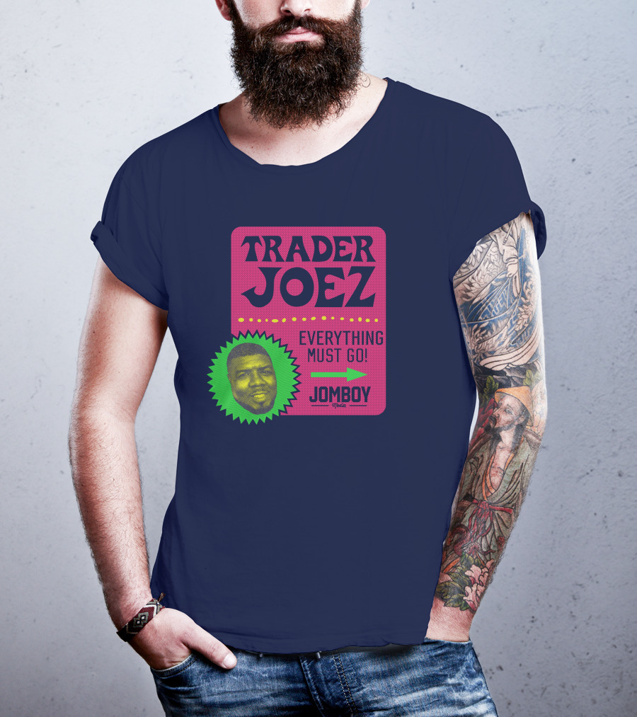 Trader Joez Everything Must Go Jomboy Media T-Shirt