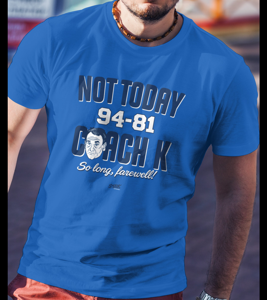 Not Today 94-81 Coach K So Long Farewell T-Shirt