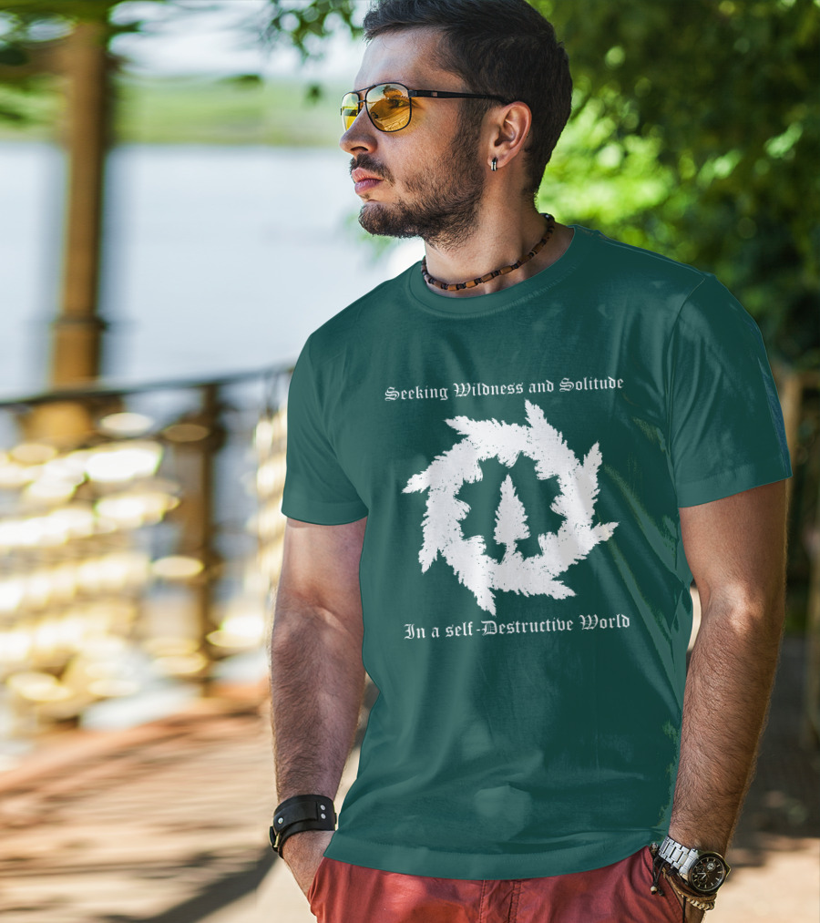 Seeking Wildness And Solitude In A Self-Destructive World T-Shirt