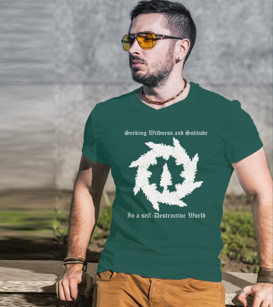 Seeking Wildness And Solitude In A Self-Destructive World T-Shirt