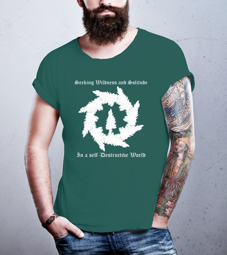 Seeking Wildness And Solitude In A Self-Destructive World T-Shirt