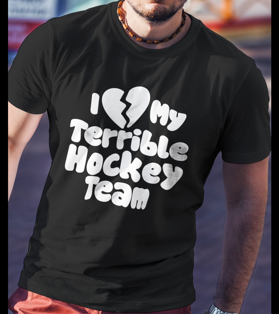 I Love My Terrible Hockey Team Broken Heart T-Shirt