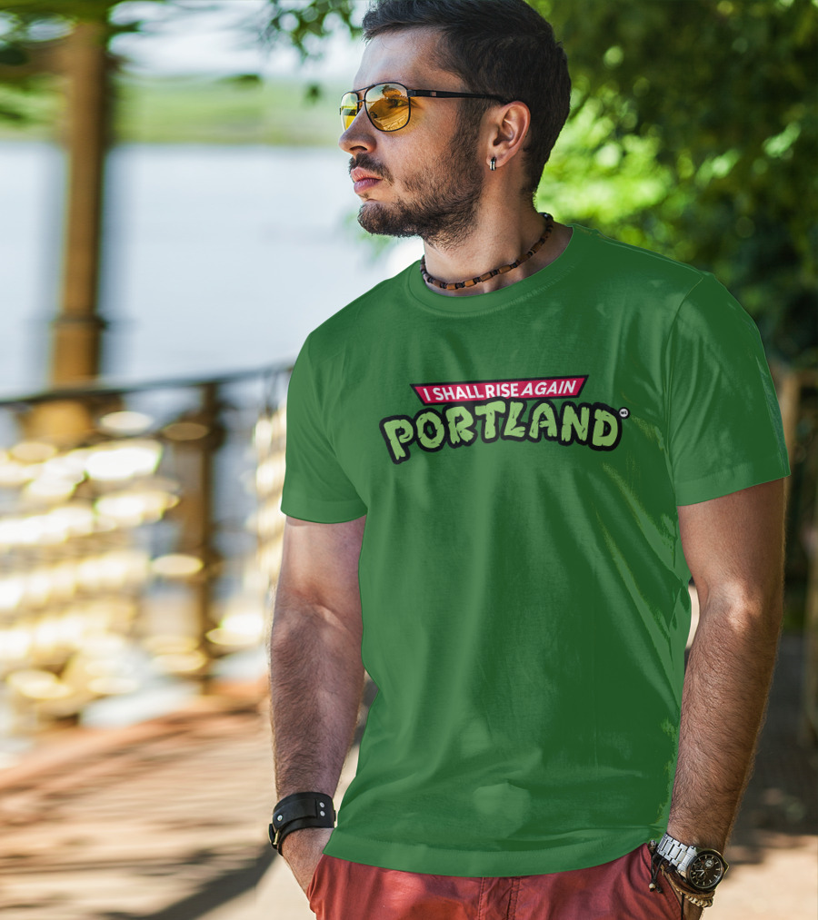I Shall Rise Again Portland Portland Native T-Shirt