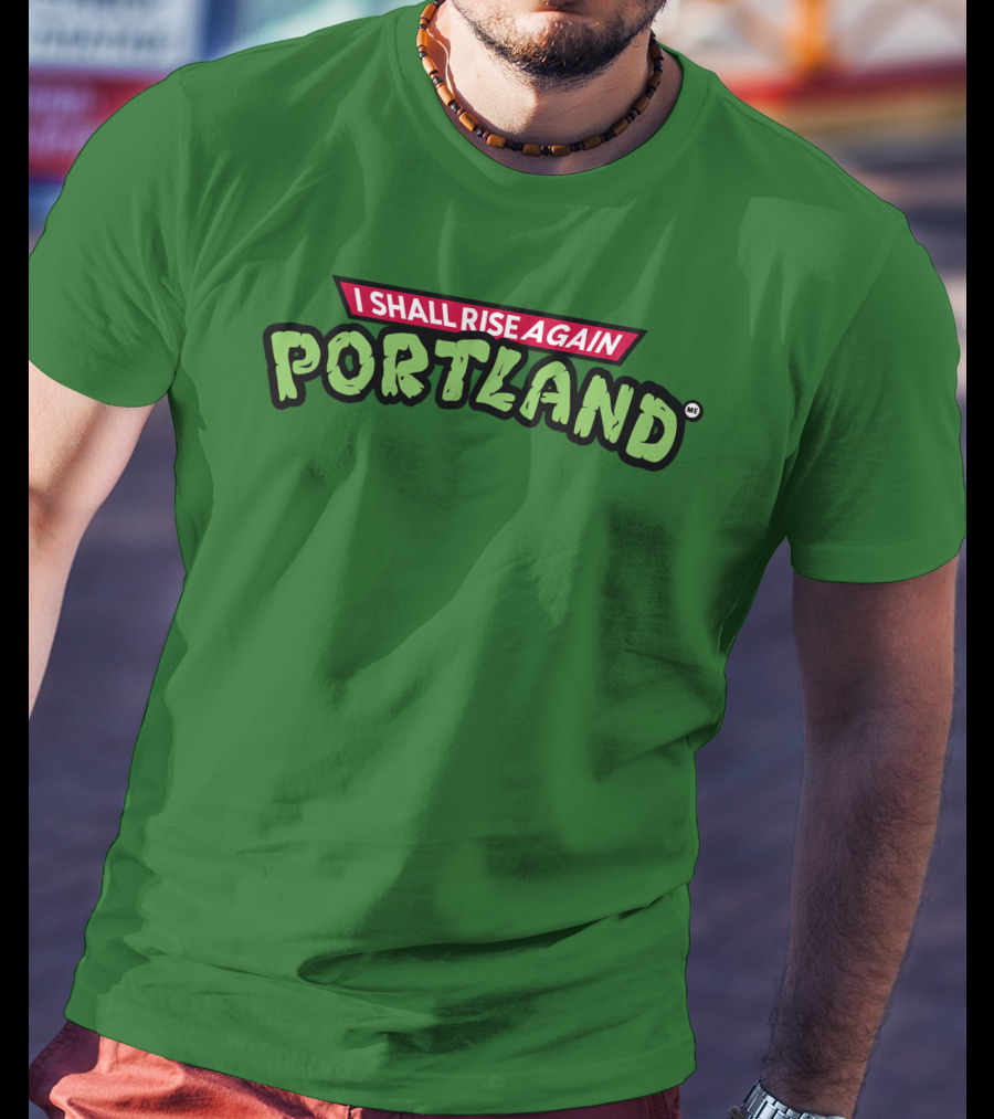 I Shall Rise Again Portland Portland Native T-Shirt
