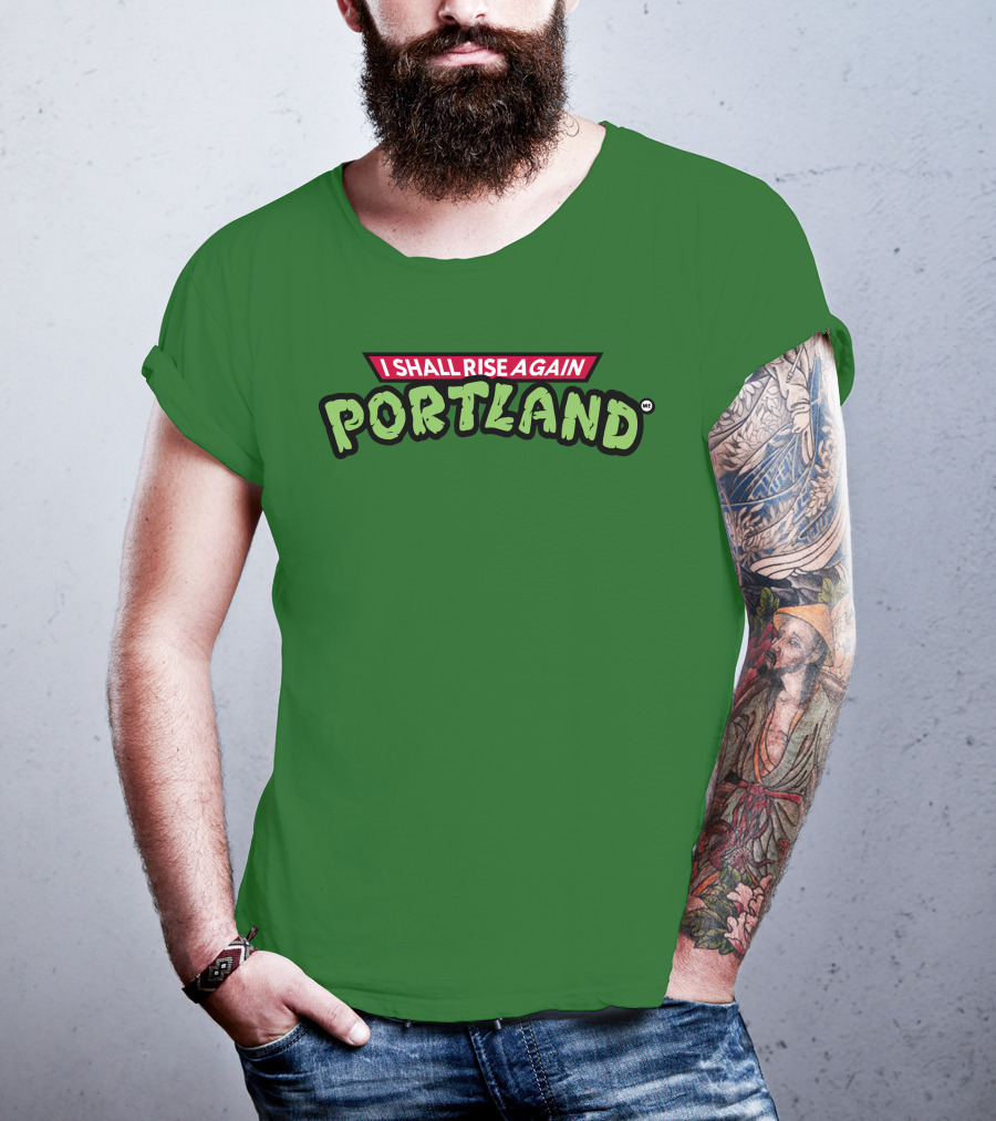 I Shall Rise Again Portland Portland Native T-Shirt