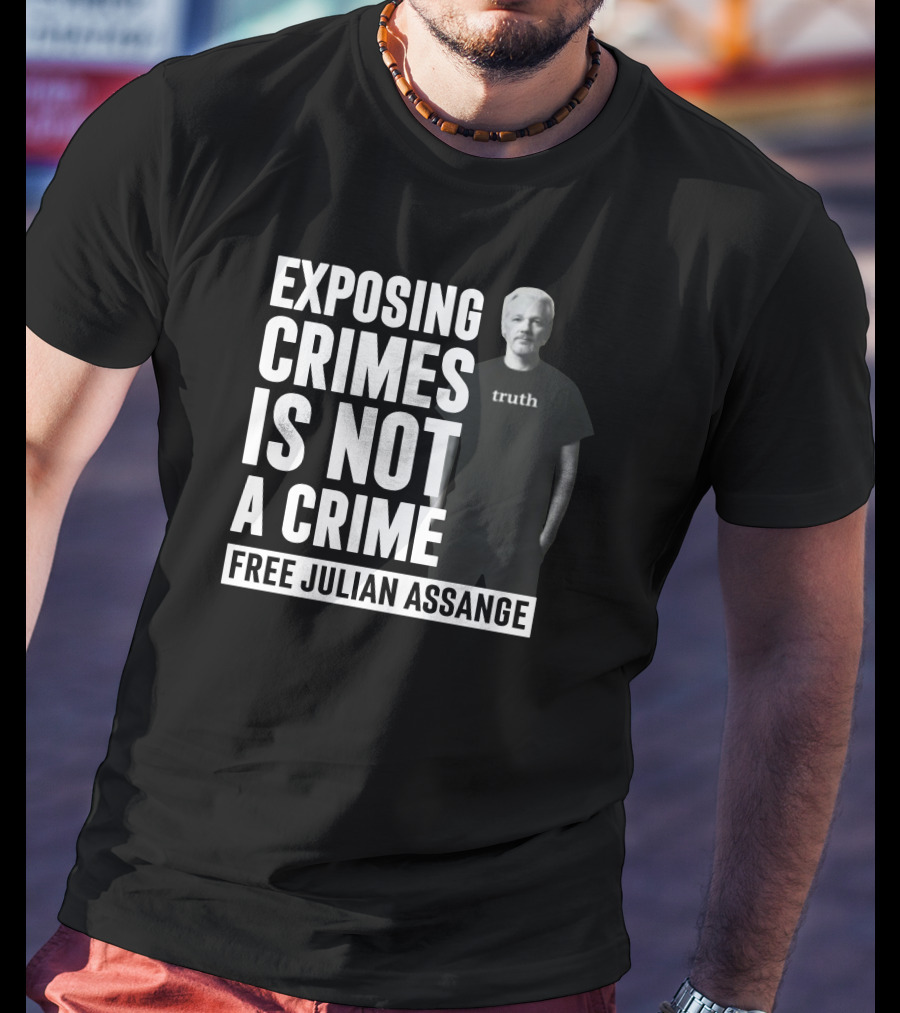 Exposing Crimes Is Not A Crime Free Julian Assange Truth T-Shirt