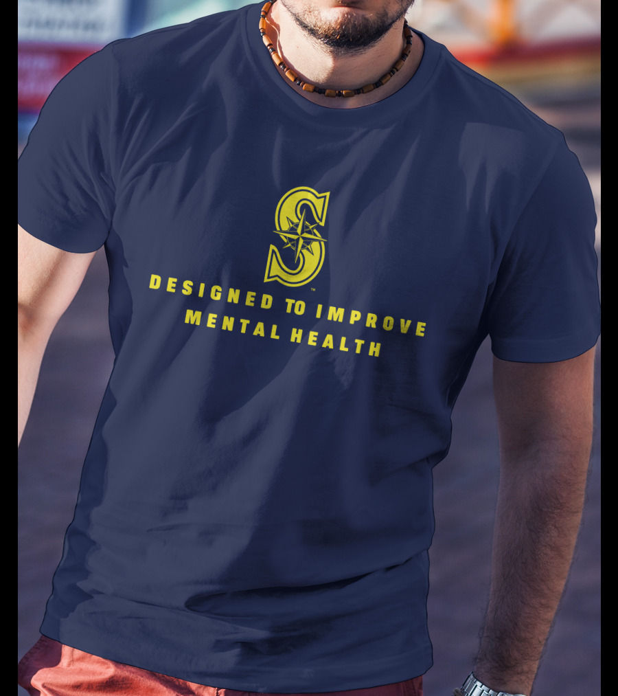 Seattle Mariners Designed To Improve Mental Health T-Shirt
