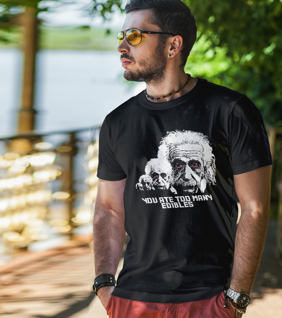 You Ate Too Many Edibles Black And White Einstein Zombie T-Shirt