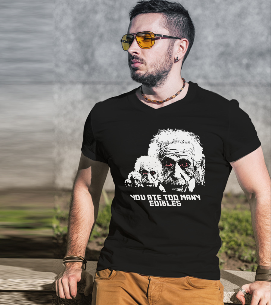 You Ate Too Many Edibles Black And White Einstein Zombie T-Shirt