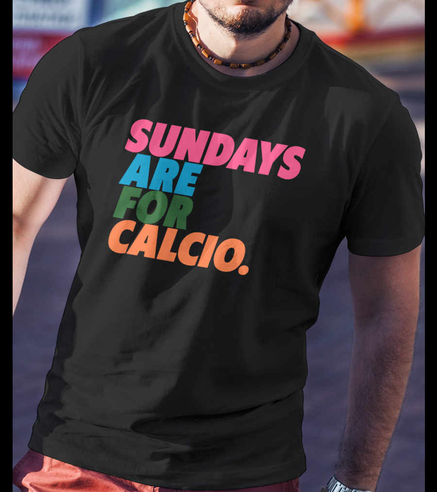 Sundays Are For Calcio Vibrant Text T-Shirt