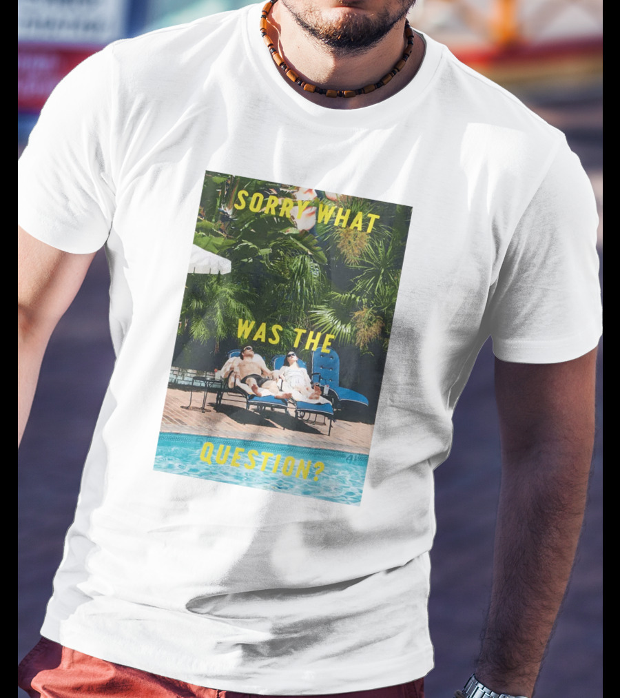 Sorry What Was The Question Pool Lounge Scene T-Shirt