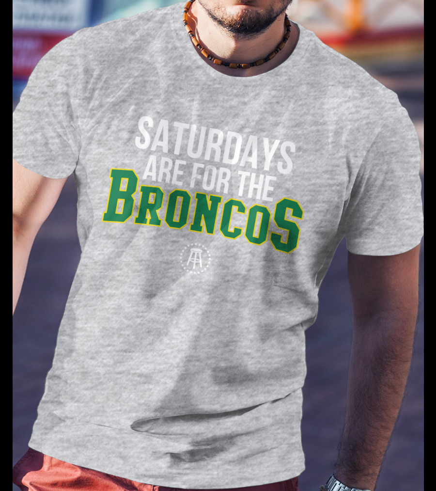 Saturdays Are For The Broncos T-Shirt