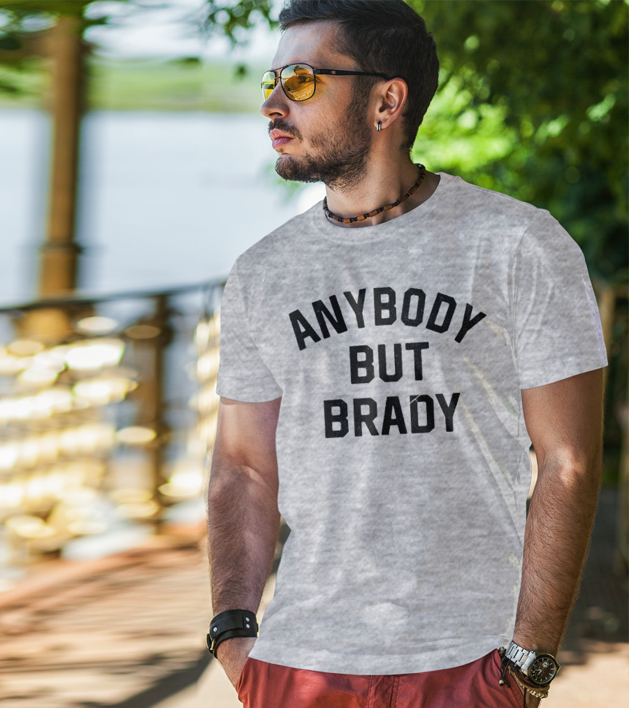 Steel City Shop Anybody But Brady Sports Fan T-Shirt