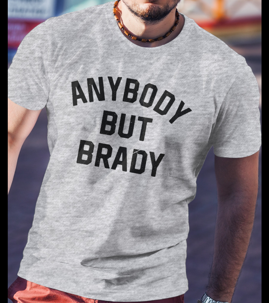 Steel City Shop Anybody But Brady Sports Fan T-Shirt