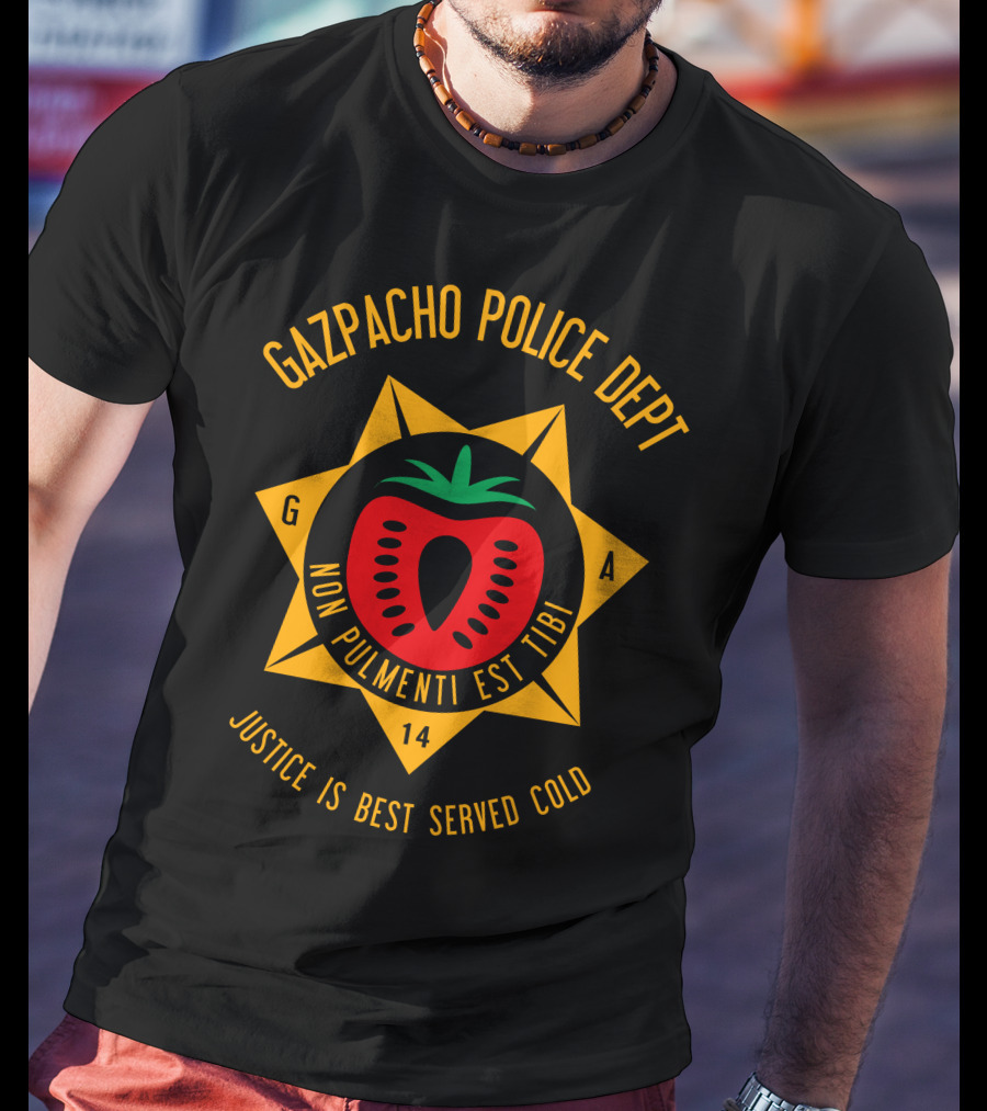 Gazpacho Police Dept Non Pulmenti Est Tibi Justice Is Best Served Cold T-Shirt