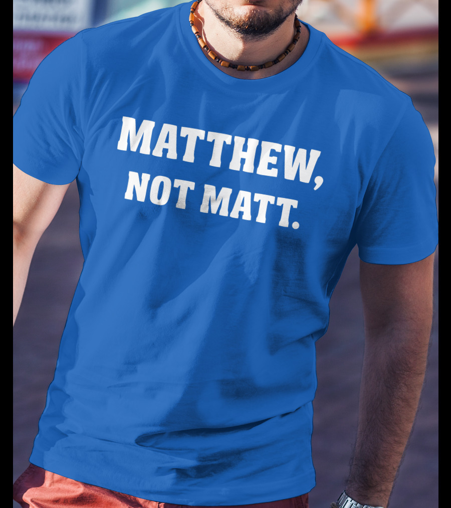 Kelly Stafford Matthew Not Matt T-Shirt