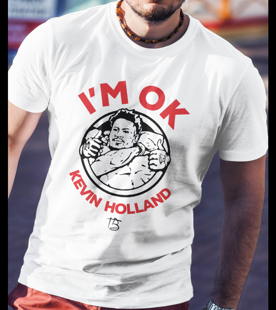 I'm OK Kevin Holland T-Shirt