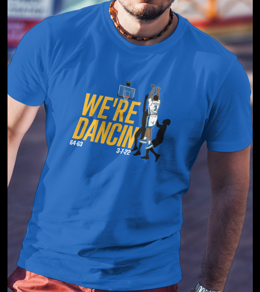 We're Dancin' Basketball 64-63 3-7-22 T-Shirt