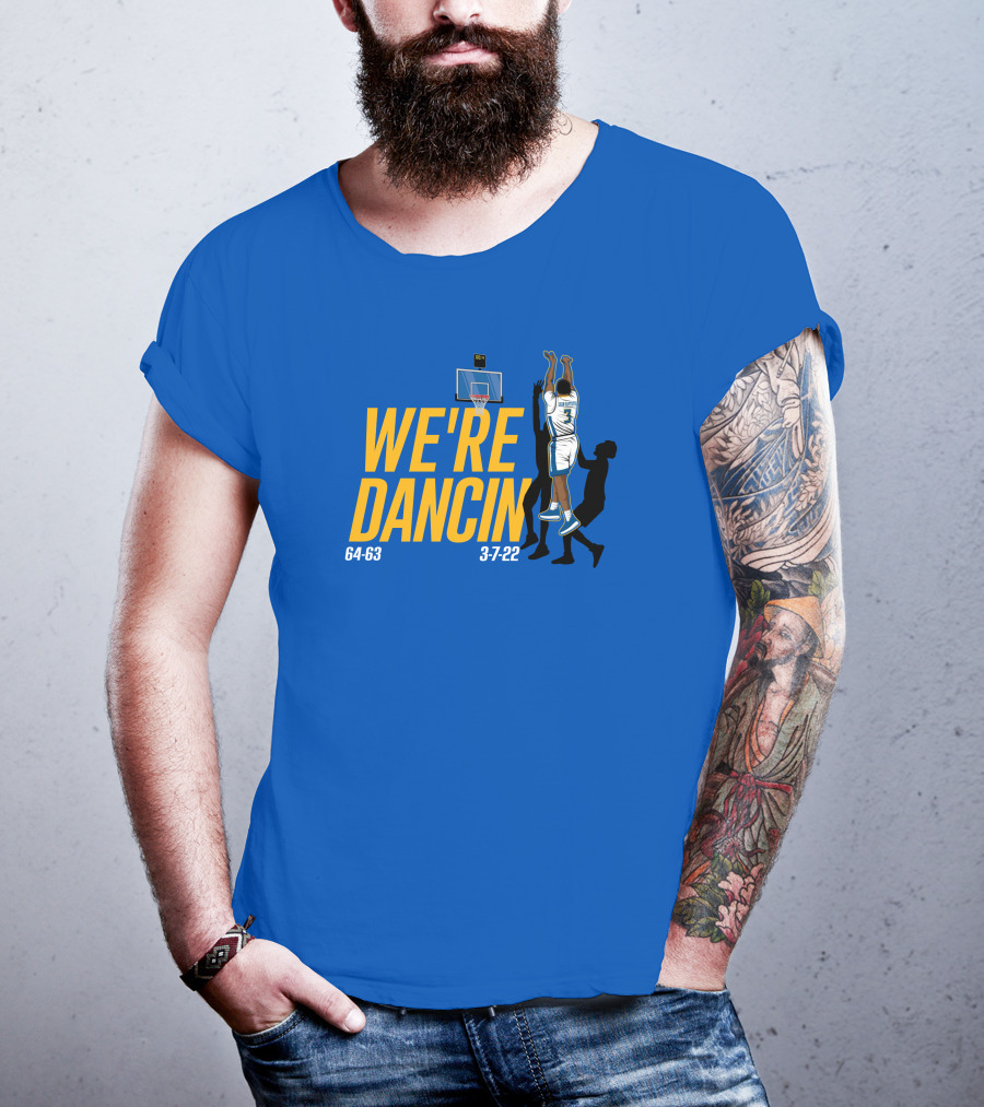We're Dancin' Basketball 64-63 3-7-22 T-Shirt