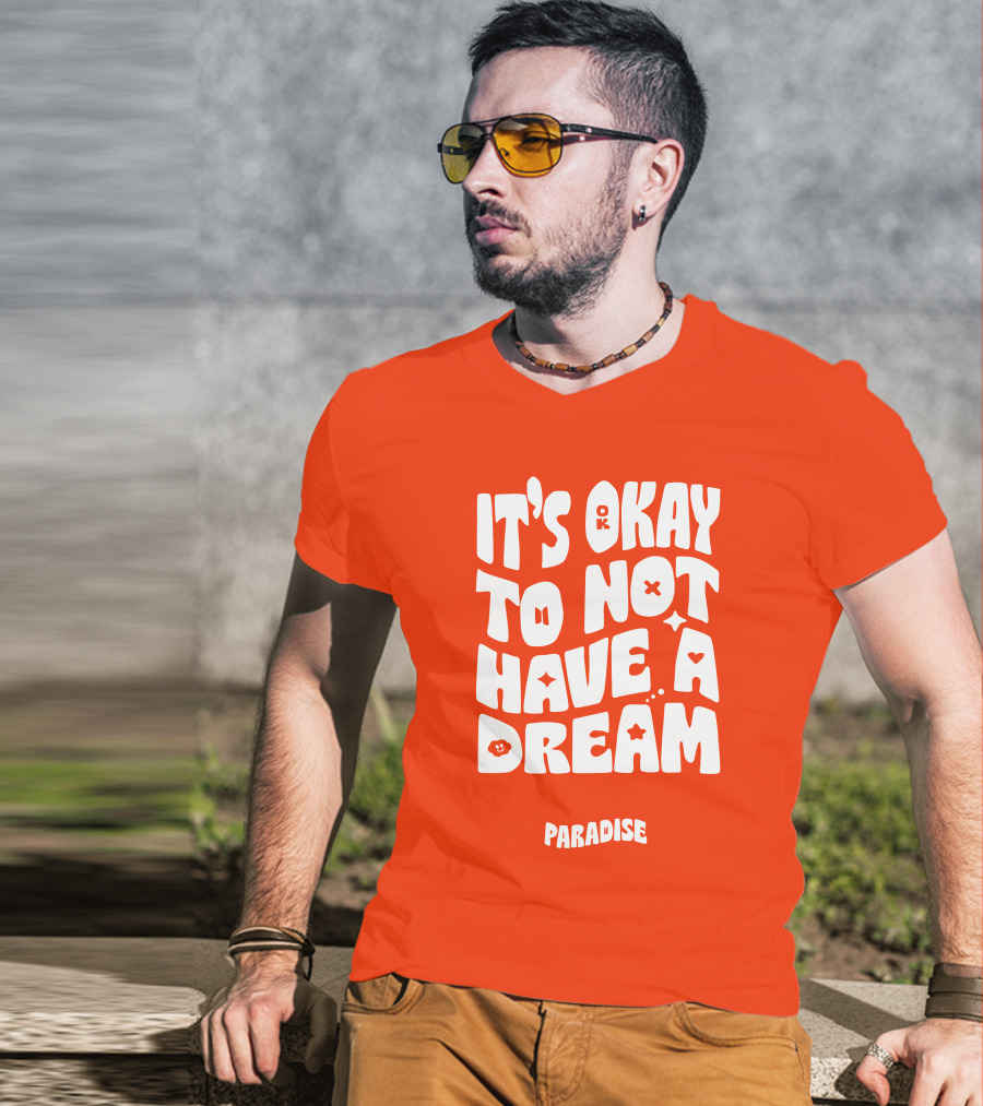 It's Okay To Not Have A Dream Paradise BTS T-Shirt
