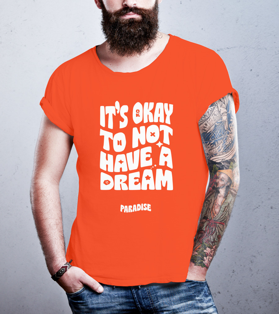 It's Okay To Not Have A Dream Paradise BTS T-Shirt