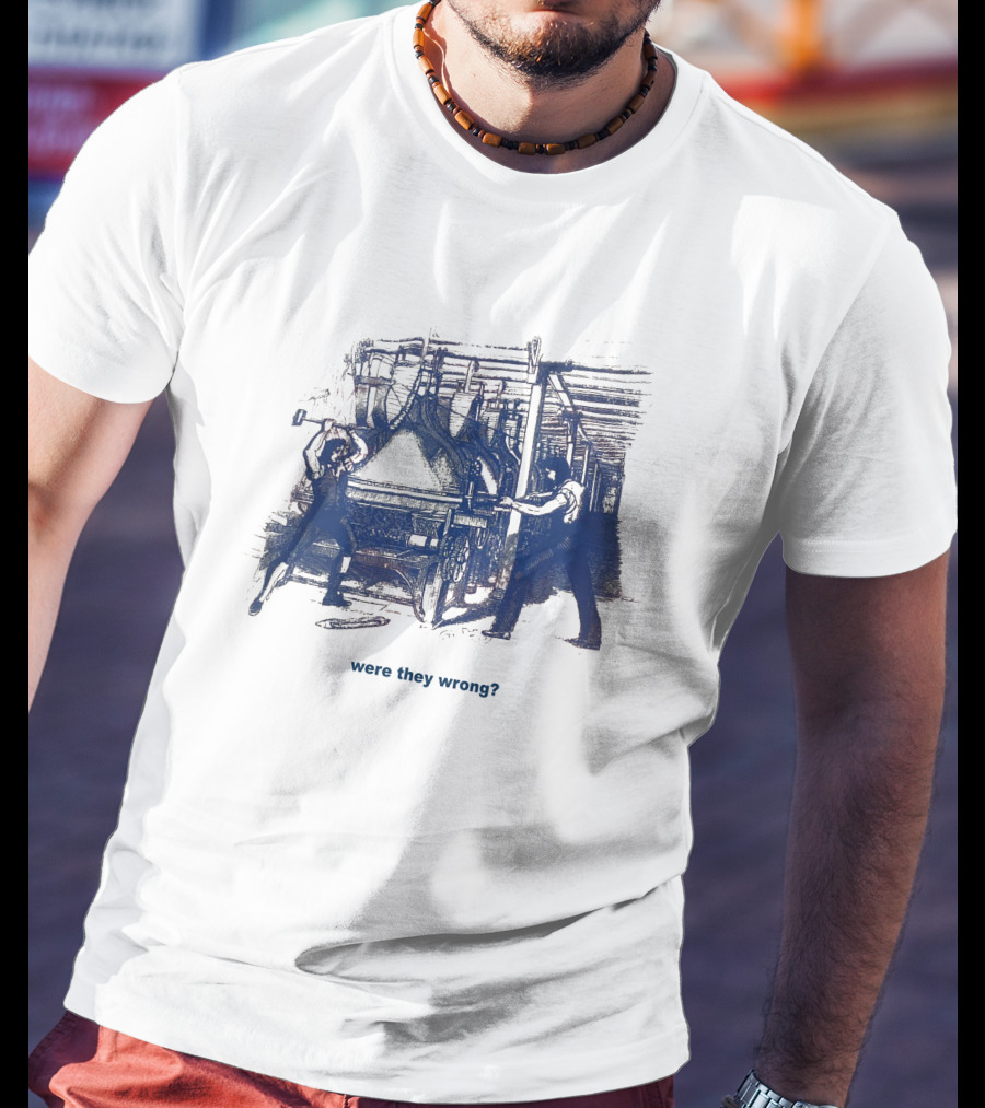 Edward Ongweso Jr Were They Wrong Labor Machine Workers T-Shirt