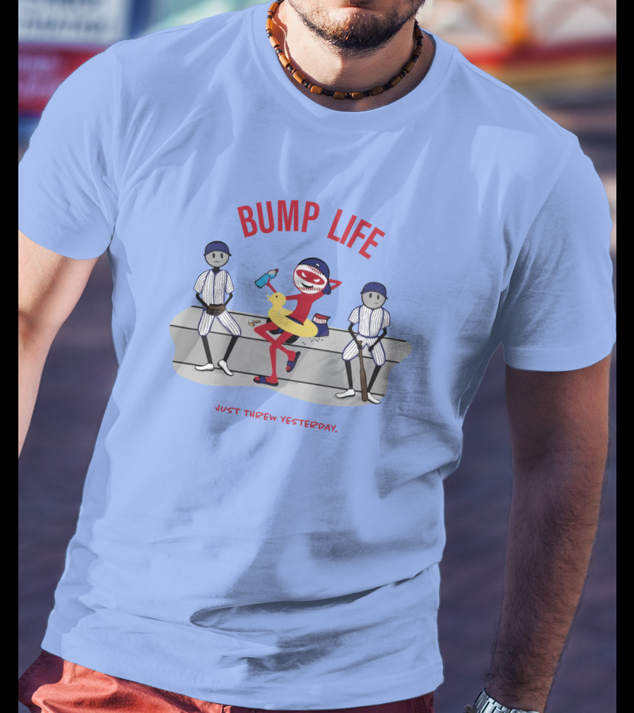 Bump Life Just Threw Yesterday Rob Friedman Baseball Humor Bench Scene T-Shirt