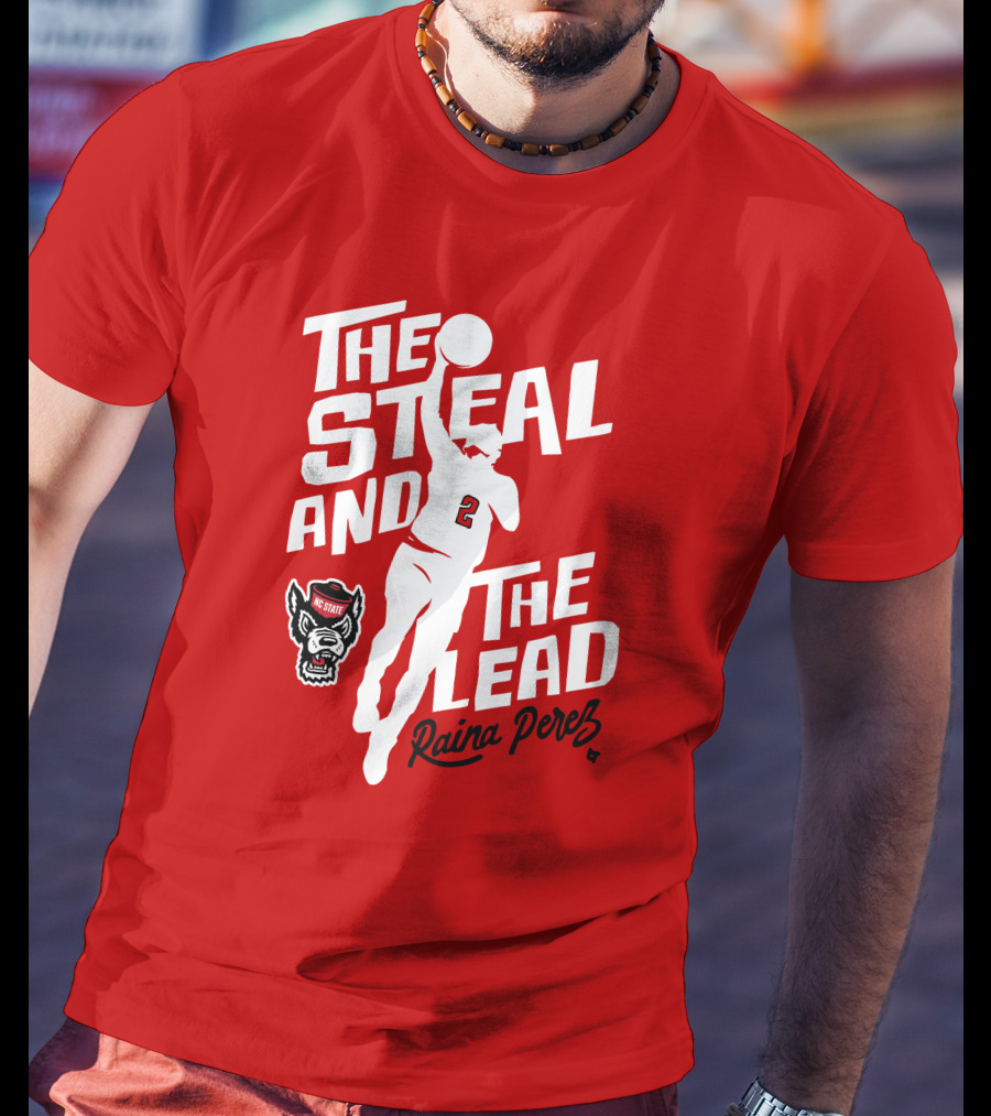 The Steal And The Lead Raina Perez NC State Wolfpack Basketball T-Shirt