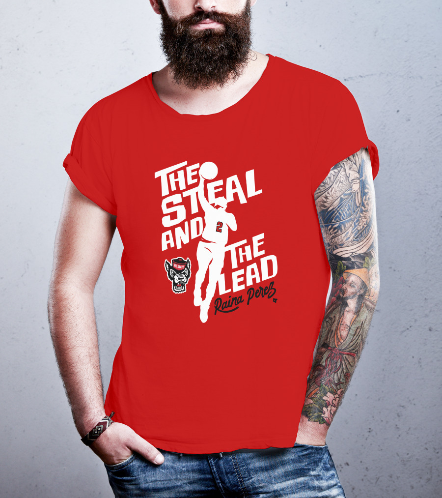 The Steal And The Lead Raina Perez NC State Wolfpack Basketball T-Shirt