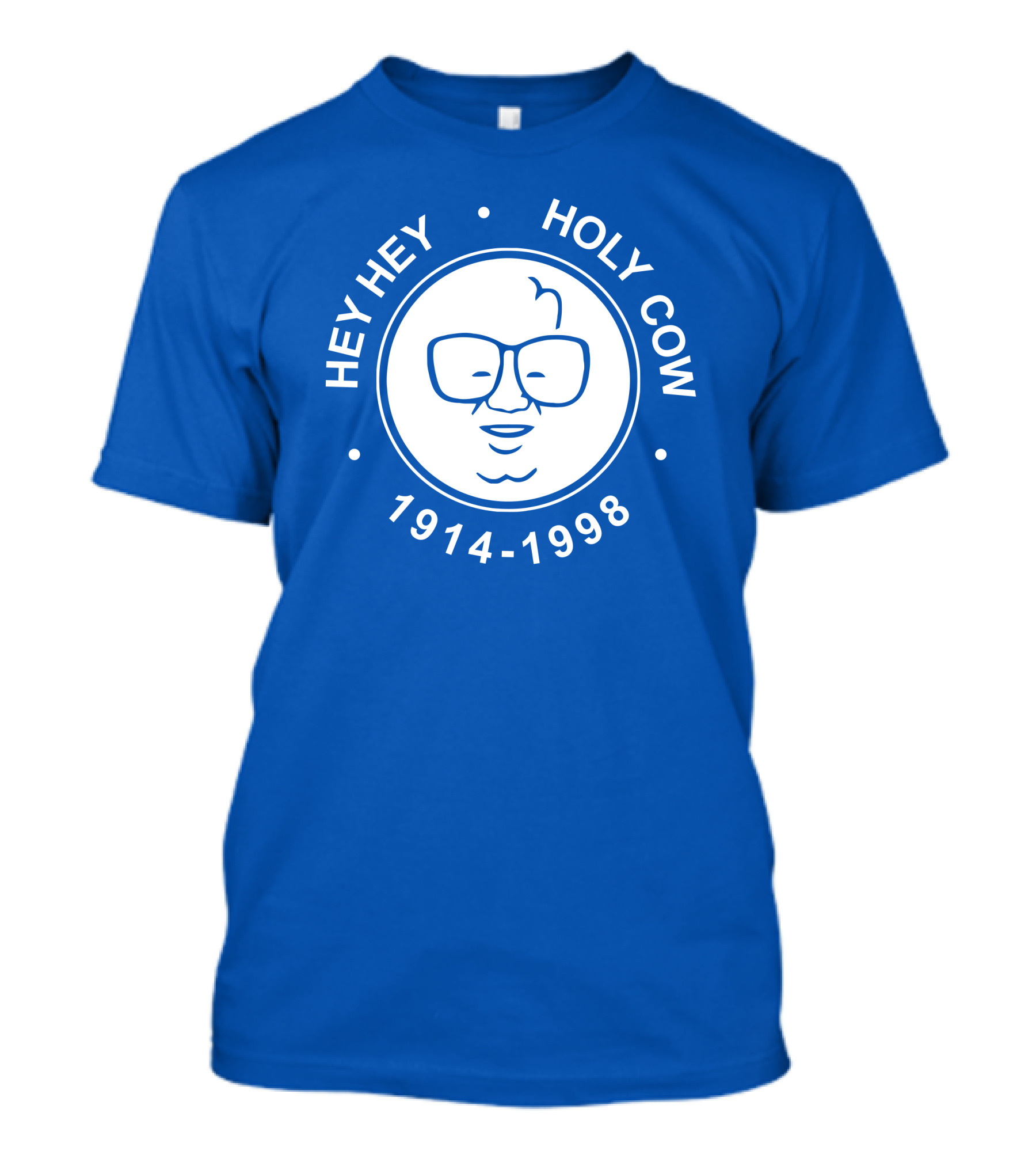 Hey Hey Holy Cow 1914-1998 Obvious X 1908 Tees Merch Harry Caray T-Shirt