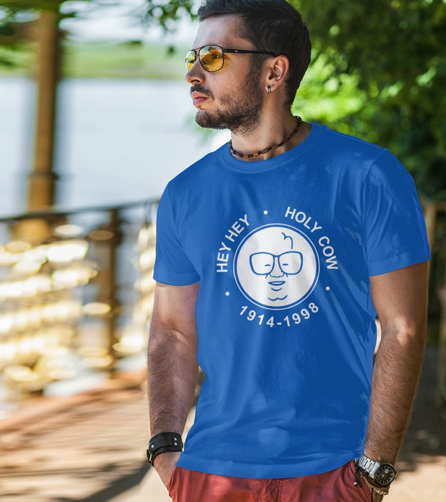 Hey Hey Holy Cow 1914-1998 Obvious X 1908 Tees Merch Harry Caray T-Shirt