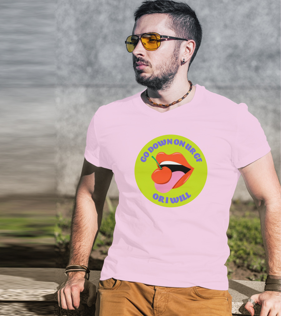 Go Down On Ur Gf Or I Will Lips Cherry Circle T-Shirt