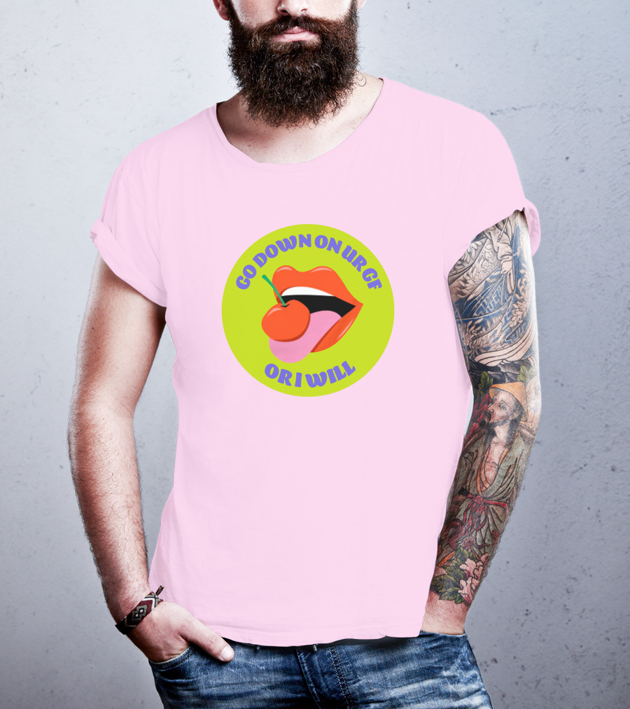Go Down On Ur Gf Or I Will Lips Cherry Circle T-Shirt