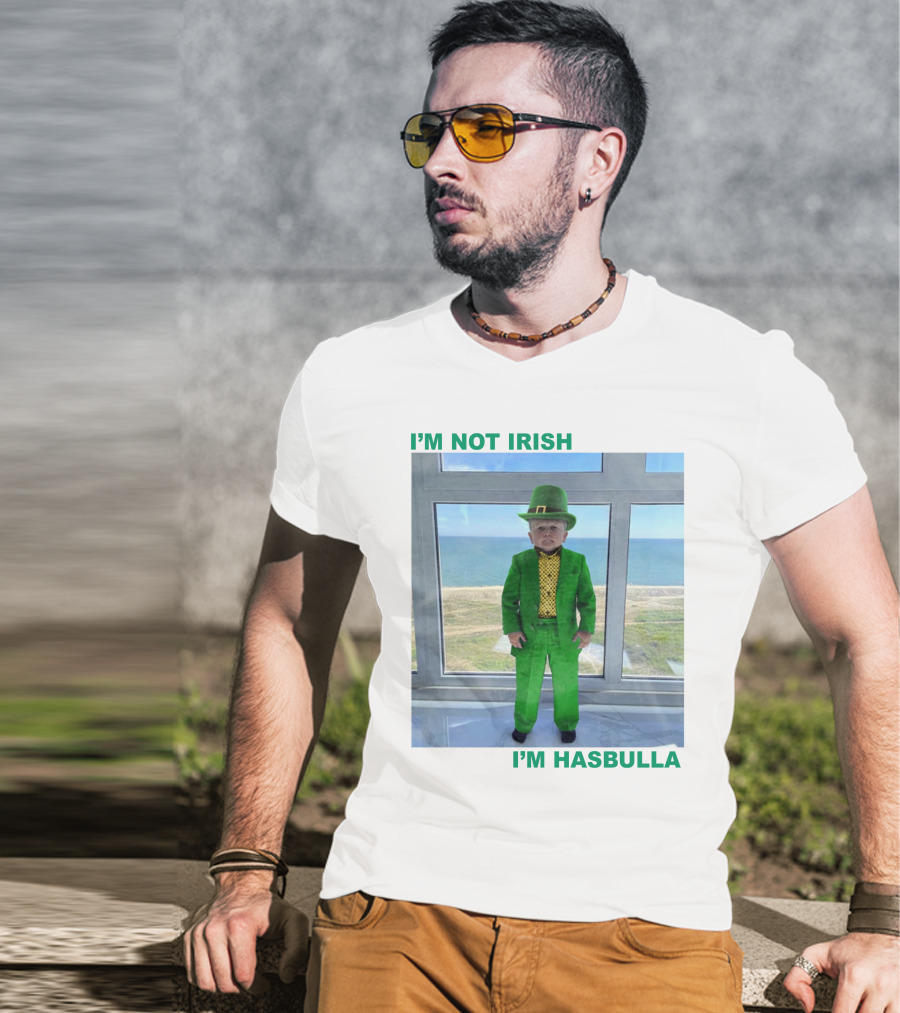 I'm Not Irish I'm Hasbulla St. Patrick's Day T-Shirt