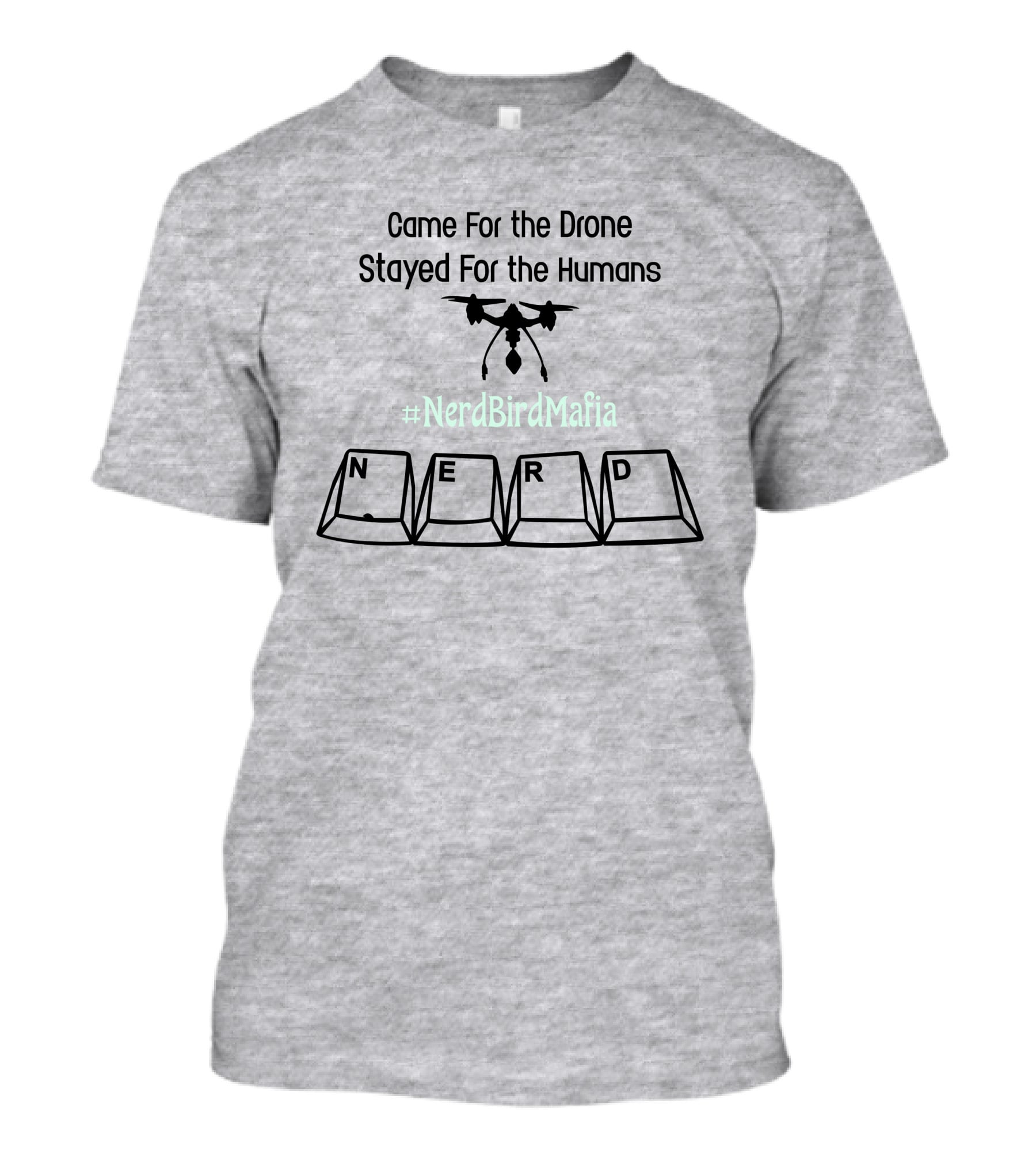 Came For The Drone Stayed For The Humans Nerd Bird Mafia Keyboard T-Shirt