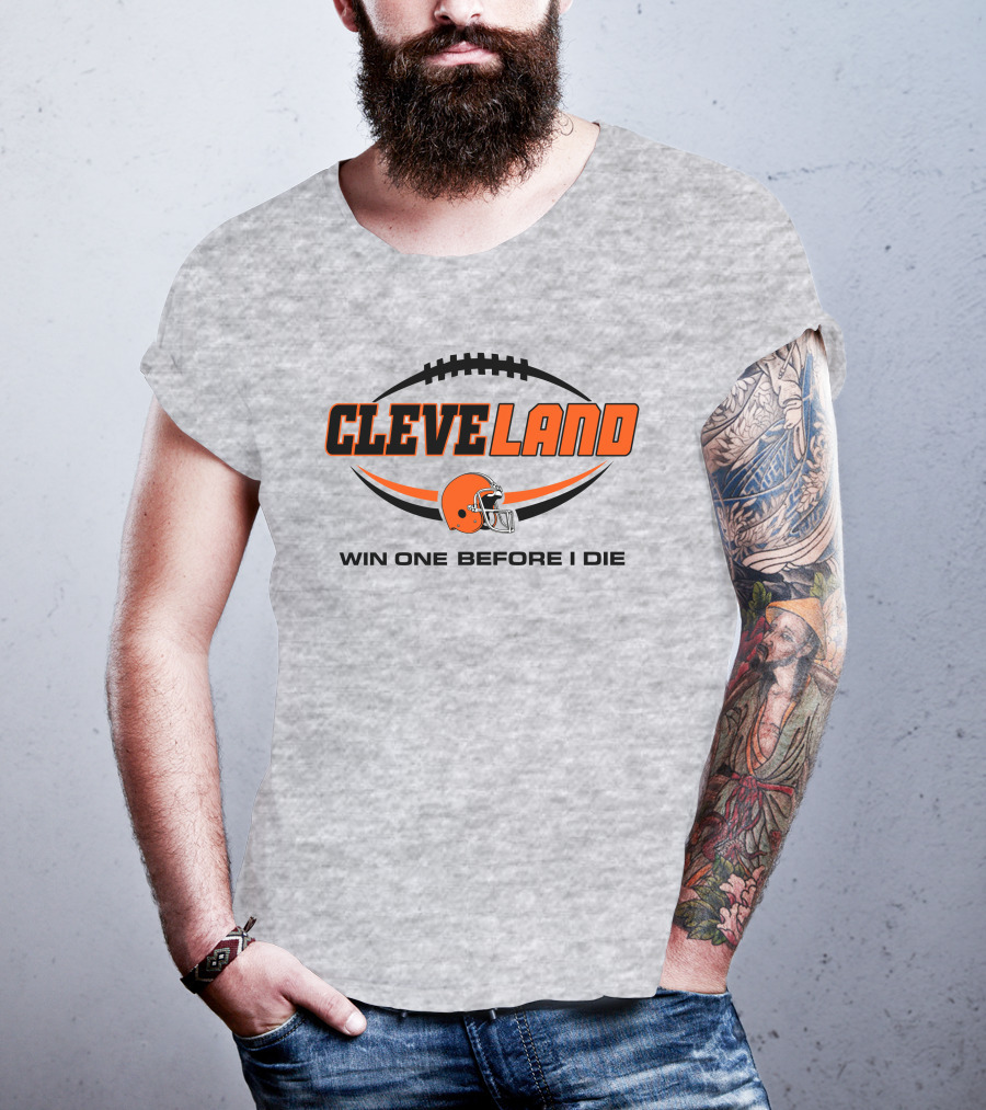 Cleveland Football Helmet Win One Before I Die T-Shirt