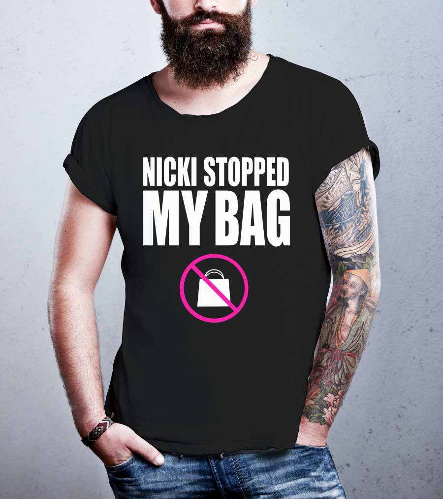 Nicki Stopped My Bag No Shopping T-Shirt