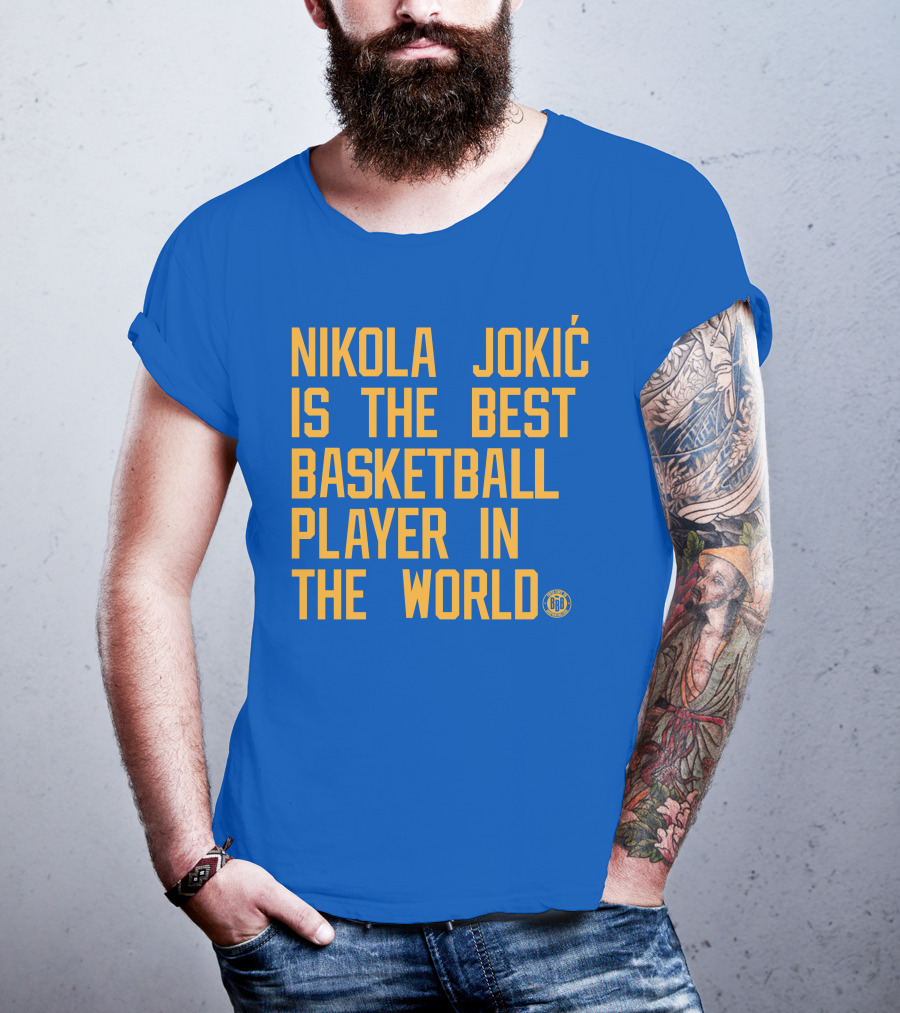 Nikola Jokic Is The Best Basketball Player In The World BBB T-Shirt