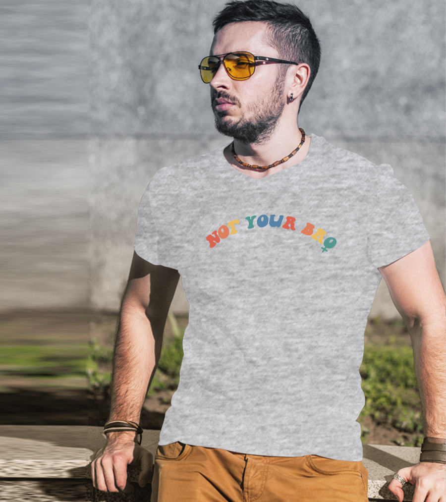 Not Your Bro Colorful Text Not Your Bro Nft Merch T-Shirt