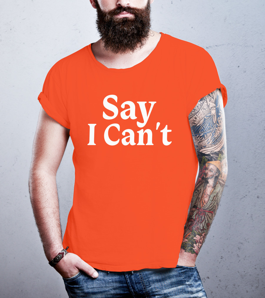 Tennessee Football Say I Can't Orange Motivation T-Shirt