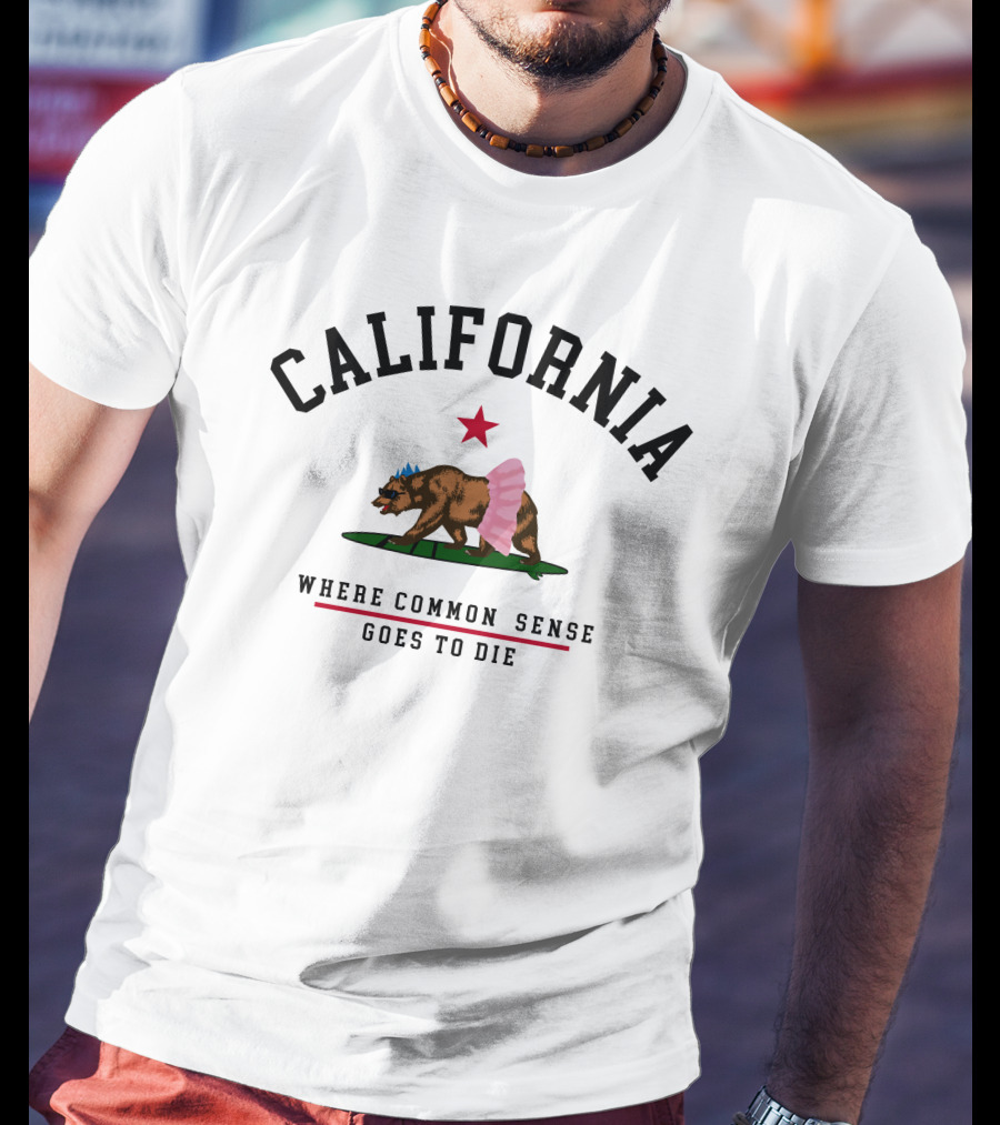 California Bear Star Tutu Where Common Sense Goes To Die T-Shirt